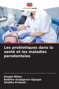 Produktbild: Les probiotiques dans la sant&eacute; et les maladies parodontales