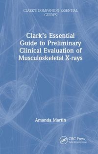 Produktbild: Clark's Essential Guide to Preliminary Clinical Evaluation of Musculoskeletal X-Rays