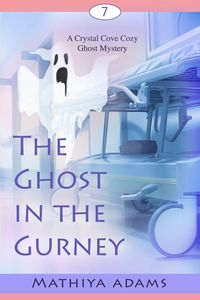 Produktbild: The Ghost in the Gurney (Crystal Cove Cozy Ghost Mysteries, #7)