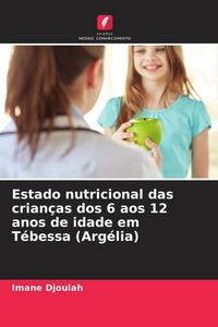 Produktbild: Estado nutricional das crian&ccedil;as dos 6 aos 12 anos de idade em T&eacute;bessa (Arg&eacute;lia)