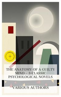 Produktbild: The Anatomy of a Guilty Mind - 3 Classic Psychological Novels