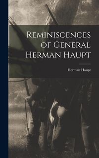 Produktbild: Reminiscences of General Herman Haupt