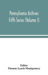 Produktbild: Pennsylvania Archives Fifth Series (Volume I)