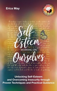 Produktbild: Self-Esteem; Working on Ourselves: Unlocking Self-Esteem and Overcoming Insecurity through Proven Techniques and Practical Guidance