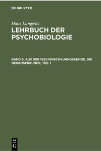Produktbild: Aus der Weltanschauungskunde. Die Neurosenkunde, Teil 1