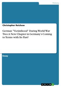 Produktbild: German "Victimhood" During World War Two: A New Chapter in Germany's Coming to Terms with Its Past?