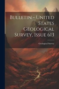 Produktbild: Bulletin - United States Geological Survey, Issue 613
