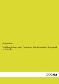 Produktbild: Vergleichung des Baues und der Physiologie der Fische mit dem Bau des Menschen und der &uuml;brigen Tiere