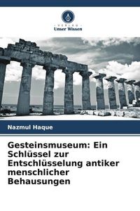 Produktbild: Gesteinsmuseum: Ein Schl&uuml;ssel zur Entschl&uuml;sselung antiker menschlicher Behausungen