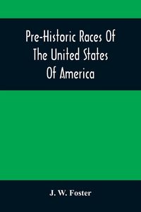 Produktbild: Pre-Historic Races Of The United States Of America