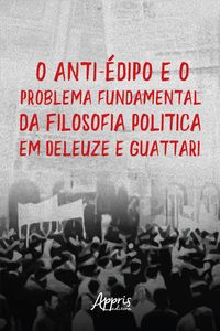 Produktbild: O Anti-&Eacute;dipo e o Problema Fundamental da Filosofia: Pol&iacute;tica em Deleuze e Guattari