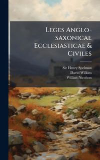 Produktbild: Leges Anglo-saxonicae Ecclesiasticae & Civiles