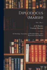Produktbild: Diplodocus (Marsh): Its Osteology, Taxonomy, and Probable Habits, With a Restoration of the Skeleton; vol. 1 no. 1