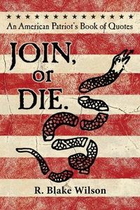 Produktbild: JOIN, or DIE. - An American Patriot's Book of Quotes