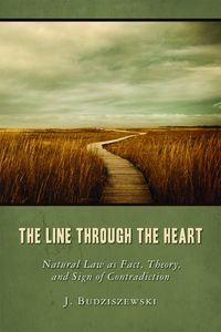 Produktbild: The Line Through the Heart: Natural Law as Fact, Theory, and Sign of Contradiction