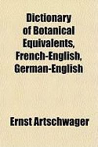 Produktbild: Dictionary of Botanical Equivalents, French-English, German-English