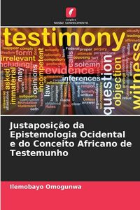 Produktbild: Justaposi&ccedil;&atilde;o da Epistemologia Ocidental e do Conceito Africano de Testemunho
