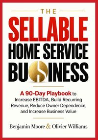 Produktbild: THE SELLABLE HOME SERVICE BUSINESS