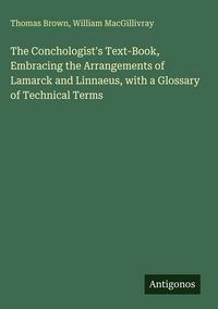 Produktbild: The Conchologist's Text-Book, Embracing the Arrangements of Lamarck and Linnaeus, with a Glossary of Technical Terms