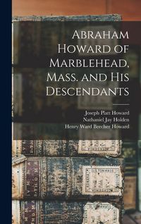 Produktbild: Abraham Howard of Marblehead, Mass. and His Descendants