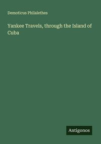 Produktbild: Yankee Travels, through the Island of Cuba