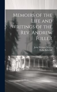 Produktbild: Memoirs of the Life and Writings of the Rev. Andrew Fuller