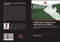 Produktbild: L'ONU et les ressources naturelles au Liberia