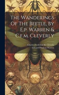 Produktbild: The Wanderings Of The Beetle, By E.p. Warren & C.f.m. Cleverly