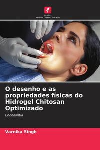 Produktbild: O desenho e as propriedades f&iacute;sicas do Hidrogel Chitosan Optimizado