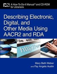 Produktbild: Describing Electronic, Digital, & Other Media Using AACR2 and RDA