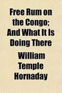 Produktbild: Free Rum on the Congo; And What It Is Doing There