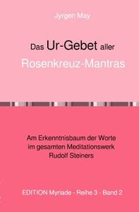Produktbild: Das Ur-Gebet aller Rosenkreuz-Meditationen