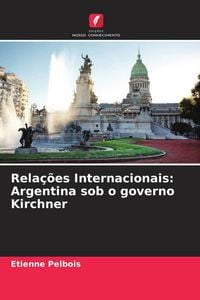 Produktbild: Rela&ccedil;&otilde;es Internacionais: Argentina sob o governo Kirchner