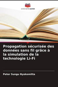 Produktbild: Propagation s&eacute;curis&eacute;e des donn&eacute;es sans fil gr&acirc;ce &agrave; la simulation de la technologie Li-Fi
