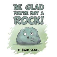 Produktbild: Be Glad You're Not A Rock