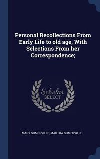 Produktbild: Personal Recollections From Early Life to old age, With Selections From her Correspondence;