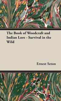 Produktbild: The Book of Woodcraft and Indian Lore - Survival in the Wild