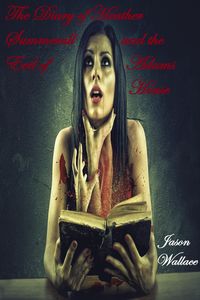 Produktbild: The Diary of Heather Summerall and the Evil of Adams House (Horror, Suspense, Thrillers, and Chillers, #21)