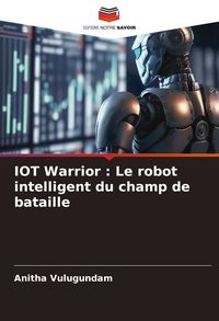 Produktbild: IOT Warrior : Le robot intelligent du champ de bataille