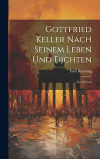 Produktbild: Gottfried Keller Nach Seinem Leben und Dichten: Ein Versuch