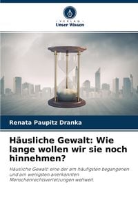 Produktbild: H&auml;usliche Gewalt: Wie lange wollen wir sie noch hinnehmen?