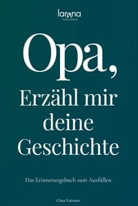 Produktbild: Opa, erz&auml;hl mir deine Geschichte: Das Erinnerungsbuch zum Ausf&uuml;llen | Ein pers&ouml;nliches und besonderes Geschenk f&uuml;r Gro&szlig;v&auml;ter