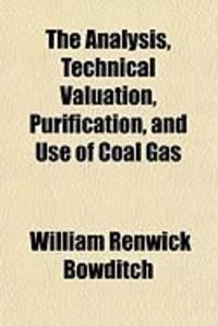 Produktbild: The Analysis, Technical Valuation, Purification, and Use of Coal Gas