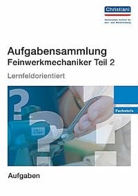 Produktbild: Aufgabensammlung Feinwerkmechaniker Teil 2
