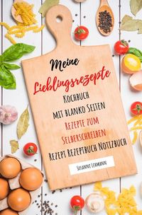 Bild vom Artikel Meine Lieblingsrezepte Kochbuch mit blanko Seiten Rezepte zum Selberschreiben Rezept Rezeptbuch Notizbuch vom Autor Susanne Lehmann