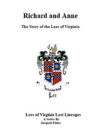 Produktbild: Richard and Anne The Story of the Lees of Virginia (Lees of Virginia Lost Lineages a Series by Jacqueli Finley, #5)