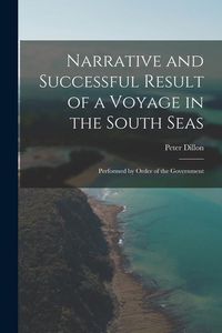 Produktbild: Narrative and Successful Result of a Voyage in the South Seas: Performed by Order of the Government
