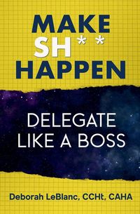 Produktbild: Make Sh*t Happen--Delegate Like a Boss