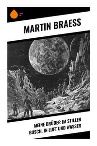 Produktbild: Meine Br&uuml;der im stillen Busch, in Luft und Wasser