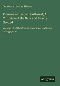 Produktbild: Pioneers of the Old Southwest; A Chronicle of the Dark and Bloody Ground